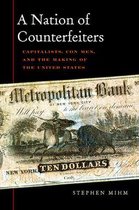 A Nation of Counterfeiters - Capitalists, Con-Men, and the Making of the United States