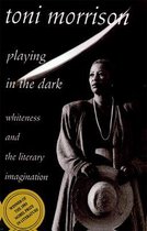 Playing in the Dark - Whiteness & the Literary Imagination
