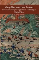 Meiji Restoration Losers – Memory and Tokugawa Supporters in Modern Japan