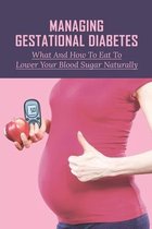 Managing Gestational Diabetes: What And How To Eat To Lower Your Blood Sugar Naturally