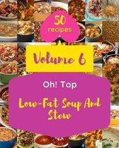 Oh! Top 50 Low-Fat Soup And Stew Recipes Volume 6