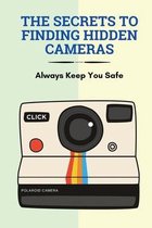 The Secrets To Finding Hidden Cameras: Always Keep You Safe