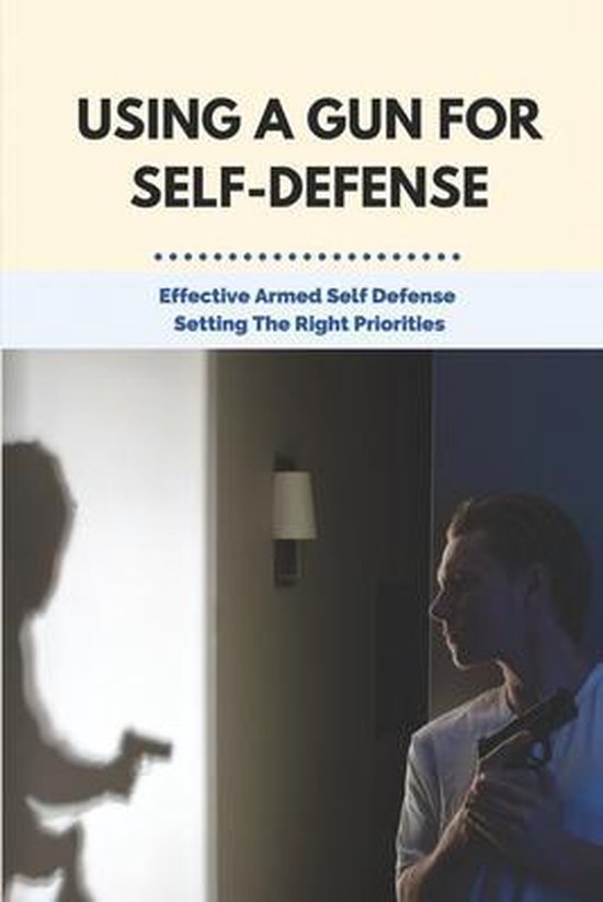 Using A Gun For SelfDefense Effective Armed Self Defense Setting The