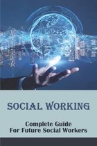 Social Working: Complete Guide For Future Social Workers