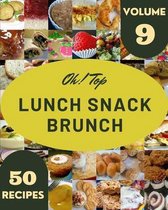 Oh! Top 50 Lunch Snack Brunch Recipes Volume 9