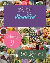 Oh! Top 50 Raw Food Recipes Volume 2