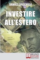 Investire all'Estero: Strategie per Portare la Tua Azienda a Investire con Successo sul Mercato Internazionale