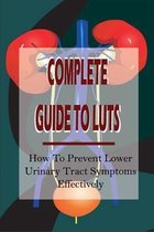 Complete Guide To LUTS: How To Prevent Lower Urinary Tract Symptoms Effectively