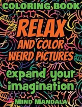 RELAX and COLOR Weird Pictures - Coloring Book - Mindfulness Therapy - Expand your Imagination