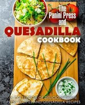 The Panini Press and Quesadilla Cookbook