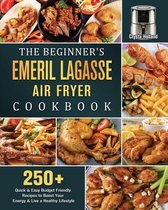 The Beginner's Emeril Lagasse Air Fryer Cookbook