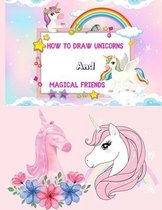 How to Draw Unicorns and Magical Friends
