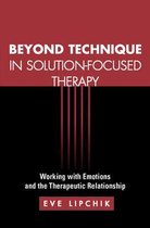 Beyond Technique Solution-Focused Therap