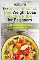 The Mediterranean Diet Weight Loss Recipe Book for Beginners