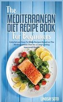The Mediterranean Diet Recipe Book for Beginners