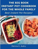 The Big Book Instant Pot Cookbook for the Whole Family