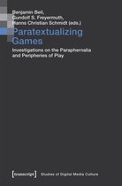 Studies of Digital Media Culture- Paratextualizing Games – Investigations on the Paraphernalia and Peripheries of Play