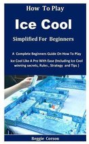 How To Play Ice Cool Simplified For Beginners