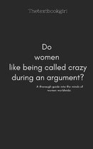 Do women like being called crazy during an argument?