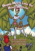 Happy Meets Lola the Head-Huntress