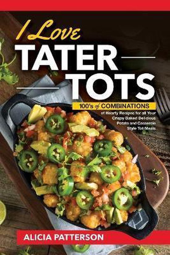 Tater Tots Galore- I Love Tater Tots - cover