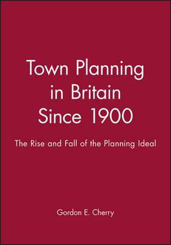 Town Planning in Britain Since 1900 9780631199946 GE Cherry