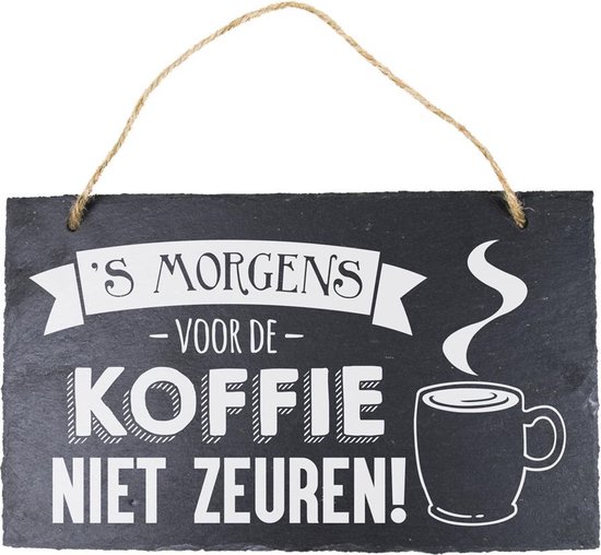 Wandbord van met Spreuk: 's Morgens voor de KOFFIE NIET ZEUREN! - Tekstbord |