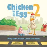 Chicken and Egg- Why Did Chicken Cross the Road?