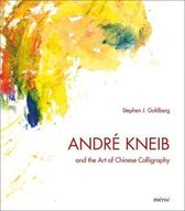 Andre Kneib and the Art of Chinese Calligraphy