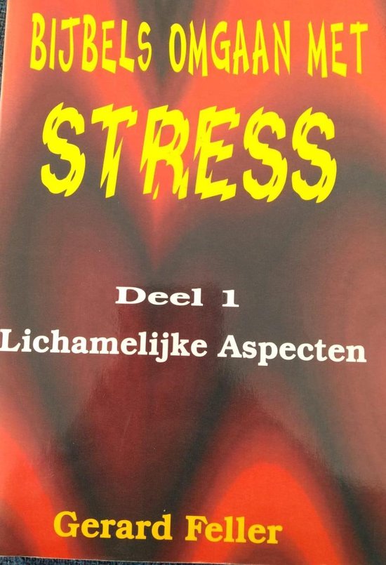 9789074507028 - Bijbels omgaan met stress - Deel 1 lichamelijke aspecten