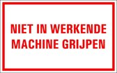 Niet in werkende machine grijpen tekstbord - kunststof 320 x 200 mm