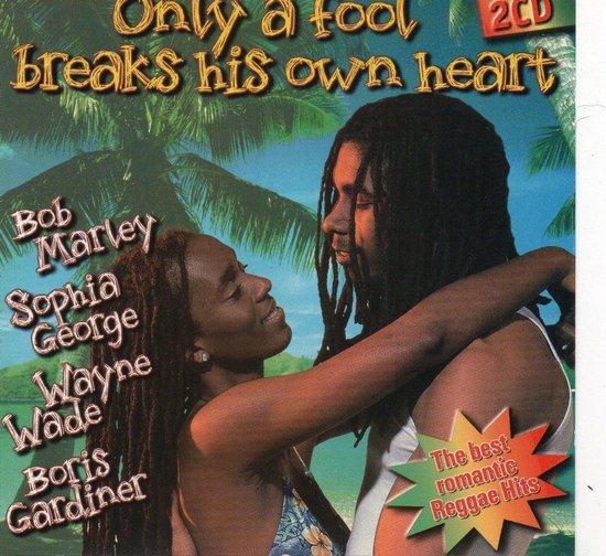 De albumhoes toont een man en een vrouw die elkaar omhelzen, met de titel "Only a fool breaks his own heart" en "The best romantic Reggae Hits".