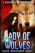 Lady of Wolves (Evalyce Worldshaper Book 2)