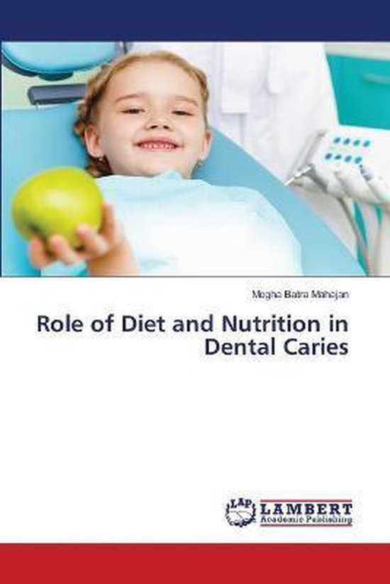 Role of Diet and Nutrition in Dental Caries 9786202809184 MEGHA