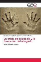 La crisis de la justicia y la formacion del abogado