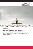 Yo no creia en nada