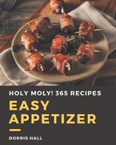 Holy Moly! 365 Easy Appetizer Recipes