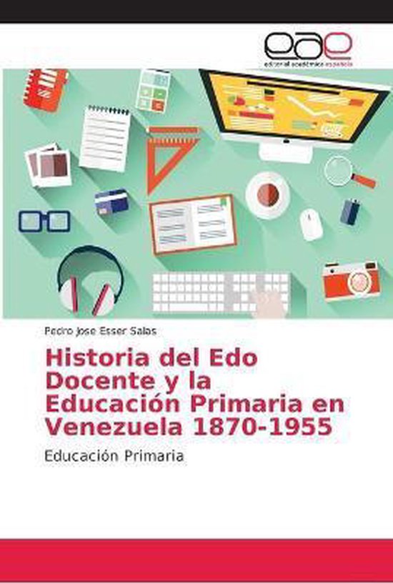 Historia del Edo Docente y la Educación Primaria en Venezuela 1870-1955