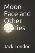 Moon-Face and Other Stories