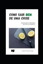Como Sair Bem de Uma Crise