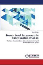 Street - Level Bureaucrats in Policy Implementation