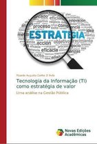 Tecnologia da Informacao (TI) como estrategia de valor