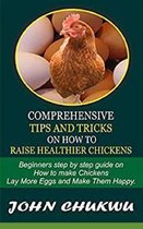 Comprehensive Tips And Tricks On How To Raise Healthier Chickens