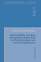 Spanienbilder aus dem deutschsprachigen Exil bei Feuchtwanger und seinen Zeitgenossen