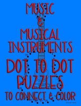 Music & Musical Instruments: Dot to Dot Puzzles to Connect & Color