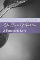 The Fruits Of Addiction