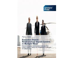 Executive Search Relationships Impact Careers in Multiple Ways
