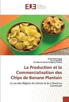 La Production et la Commercialisation des Chips de Banane Plantain