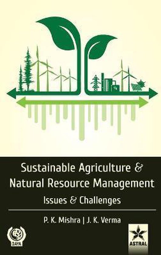 Sustainable Agriculture and Natural Resource Management, P K Mishra