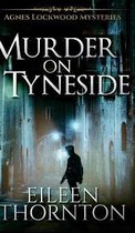 Murder on Tyneside (Agnes Lockwood Mysteries Book 1)